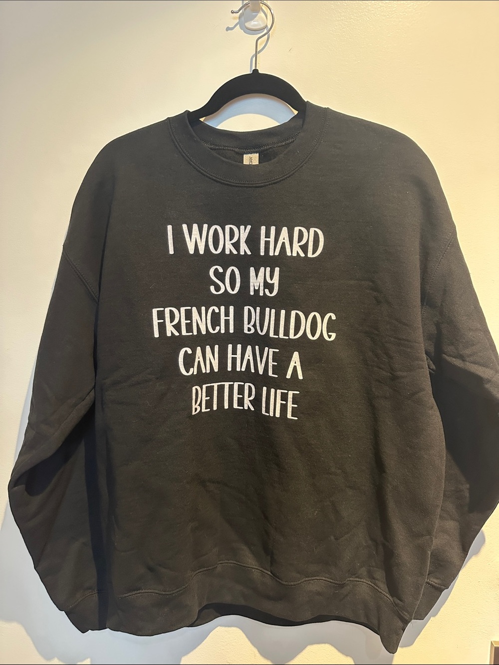 Black Crewneck Sweatshirt-I Work Hard So My French Bulldog can have a betterlife